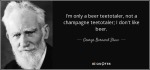 quote-i-m-only-a-beer-teetotaler-not-a-champagne-teetotaler-i-don-t-like-beer-george-bernard-shaw-53-55-67